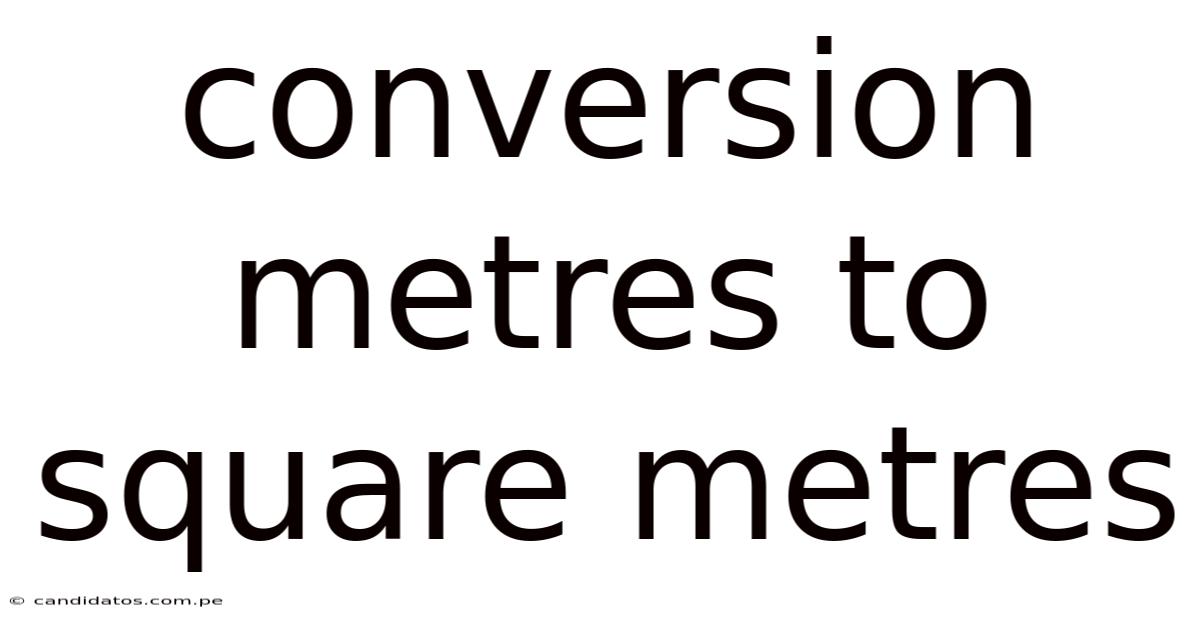 Conversion Metres To Square Metres