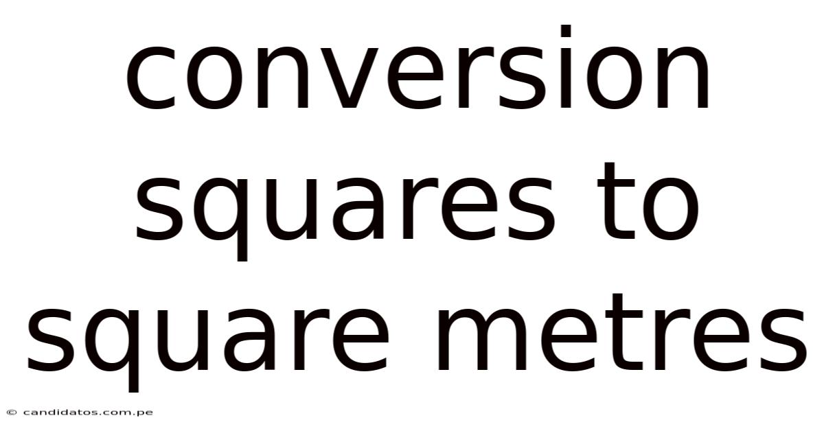 Conversion Squares To Square Metres