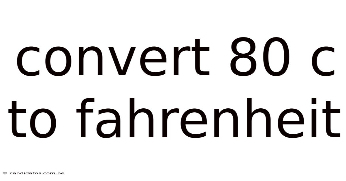 Convert 80 C To Fahrenheit