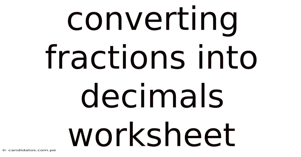 Converting Fractions Into Decimals Worksheet