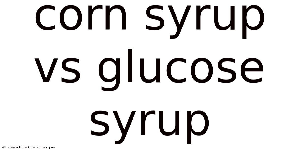 Corn Syrup Vs Glucose Syrup