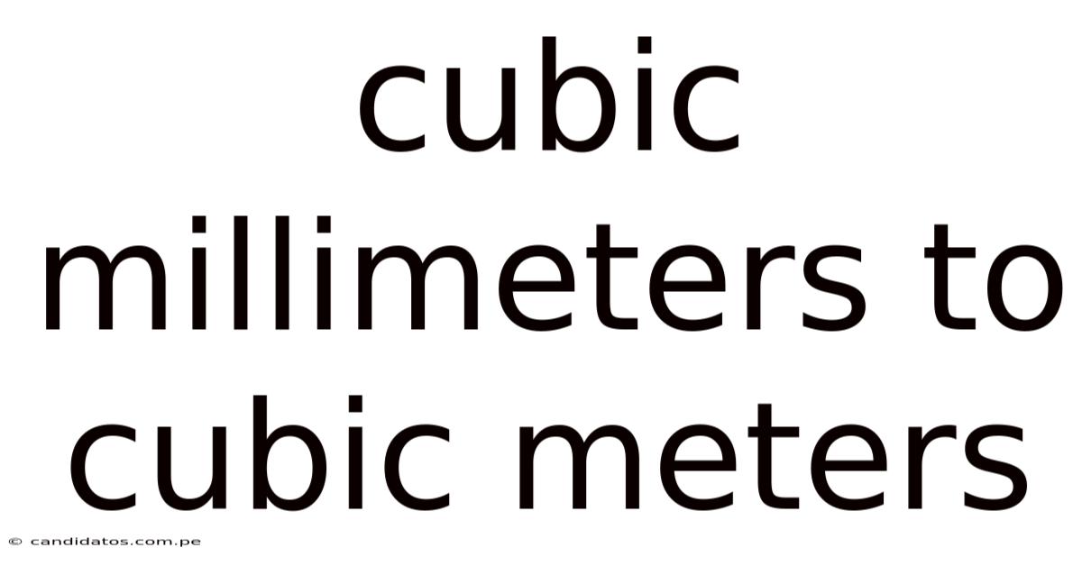 Cubic Millimeters To Cubic Meters