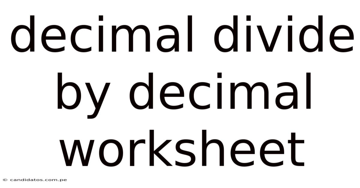 Decimal Divide By Decimal Worksheet