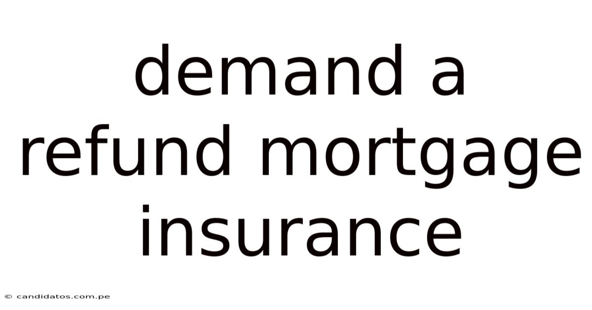 Demand A Refund Mortgage Insurance