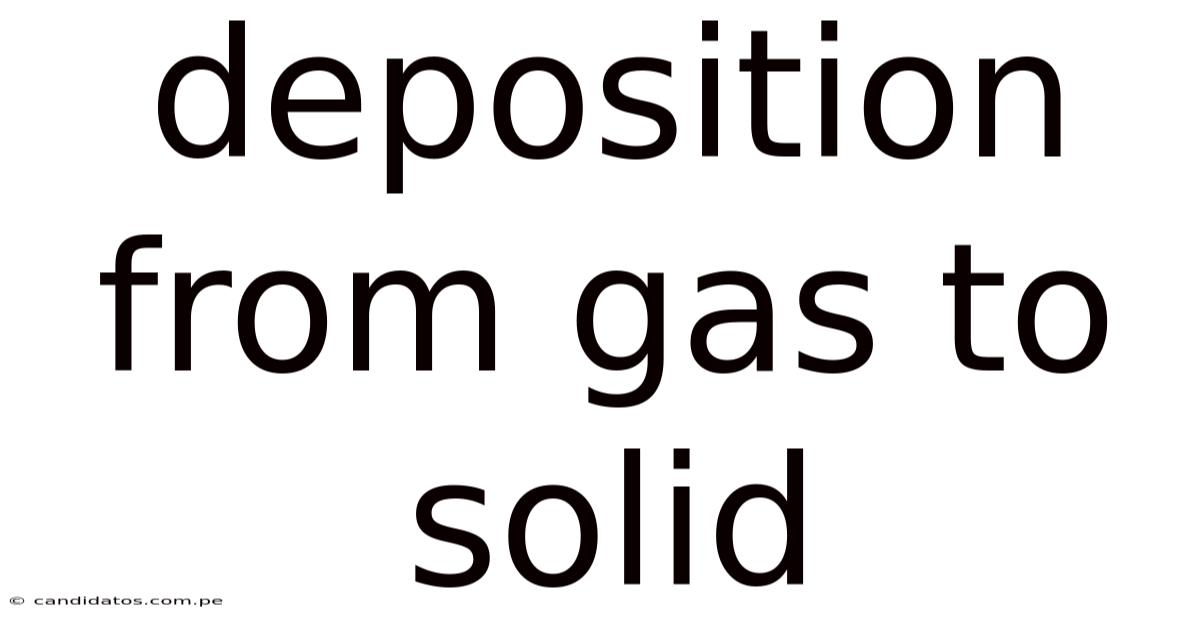 Deposition From Gas To Solid