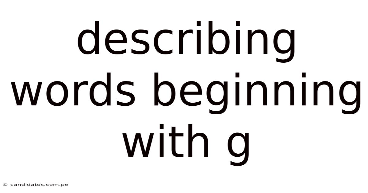 Describing Words Beginning With G