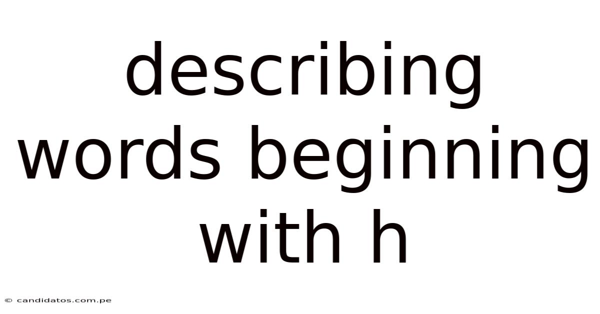 Describing Words Beginning With H