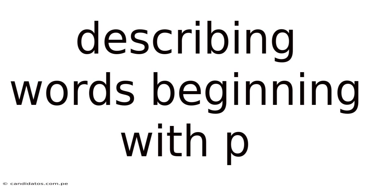 Describing Words Beginning With P