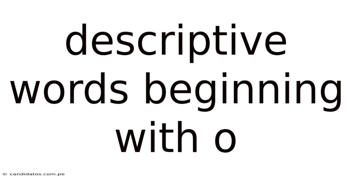 Descriptive Words Beginning With O