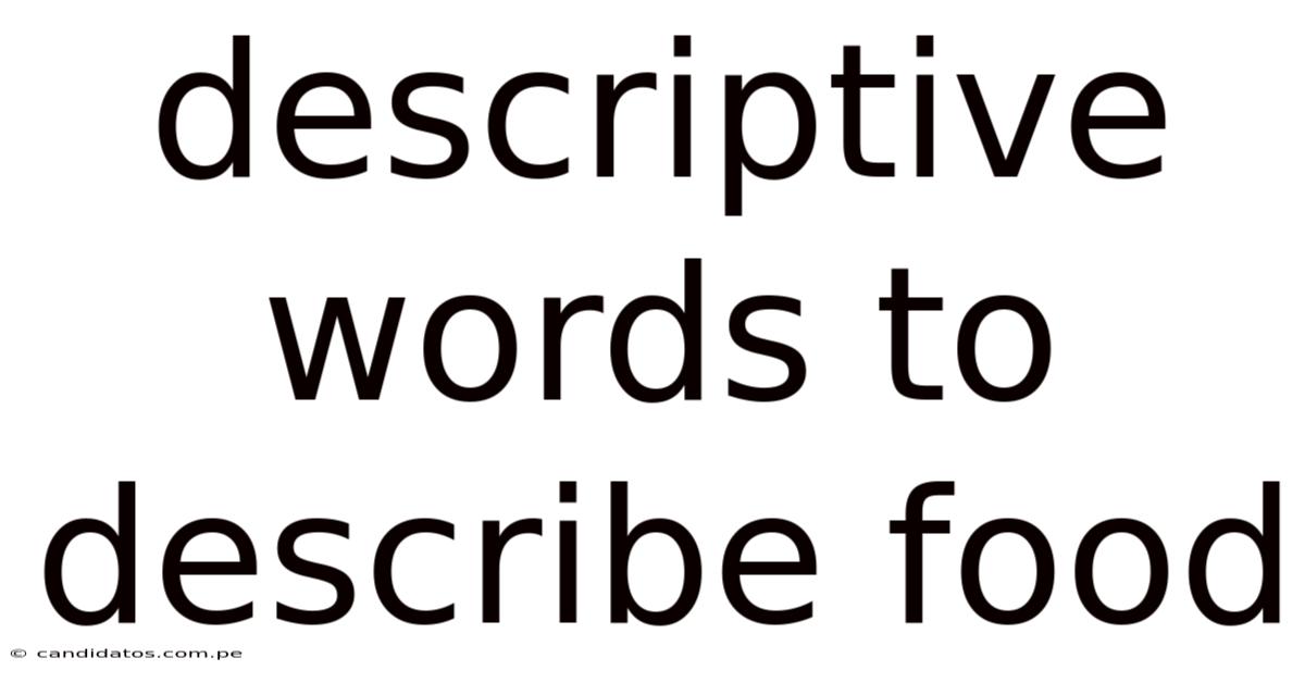 Descriptive Words To Describe Food