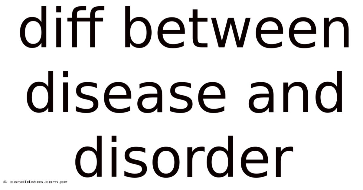 Diff Between Disease And Disorder