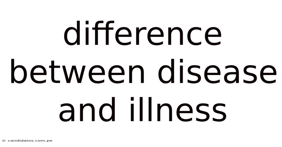 Difference Between Disease And Illness