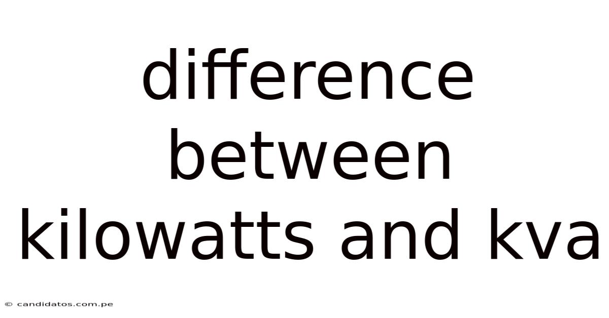 Difference Between Kilowatts And Kva