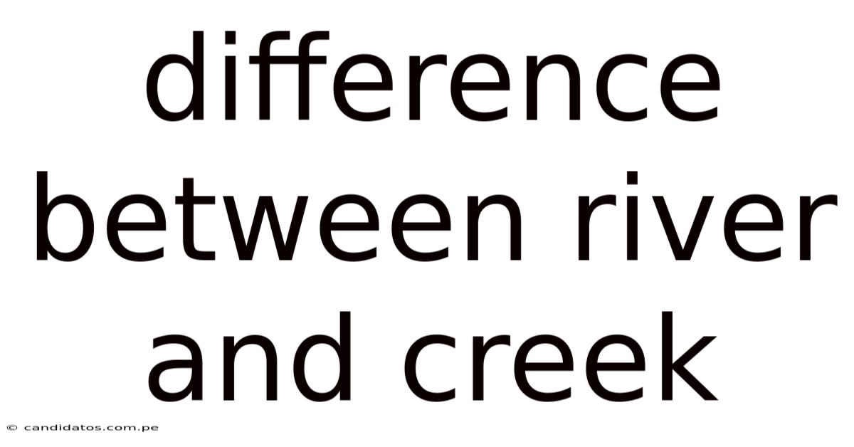 Difference Between River And Creek