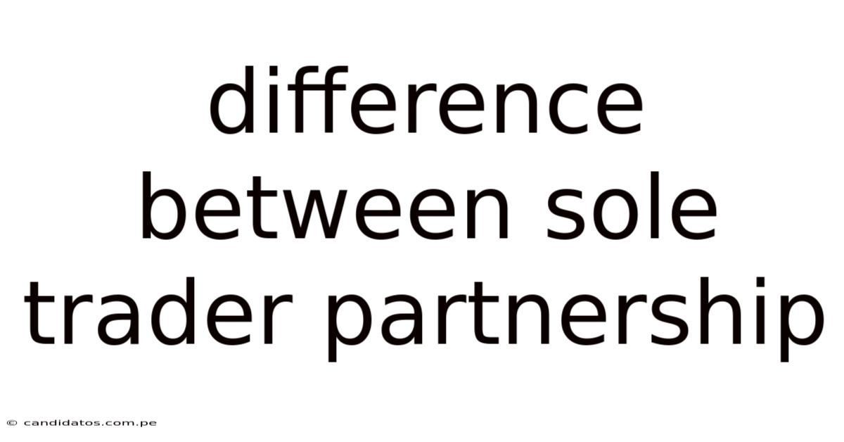 Difference Between Sole Trader Partnership