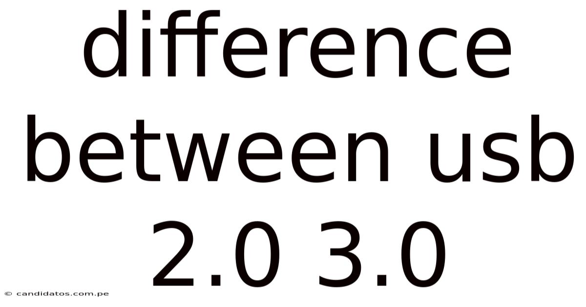 Difference Between Usb 2.0 3.0