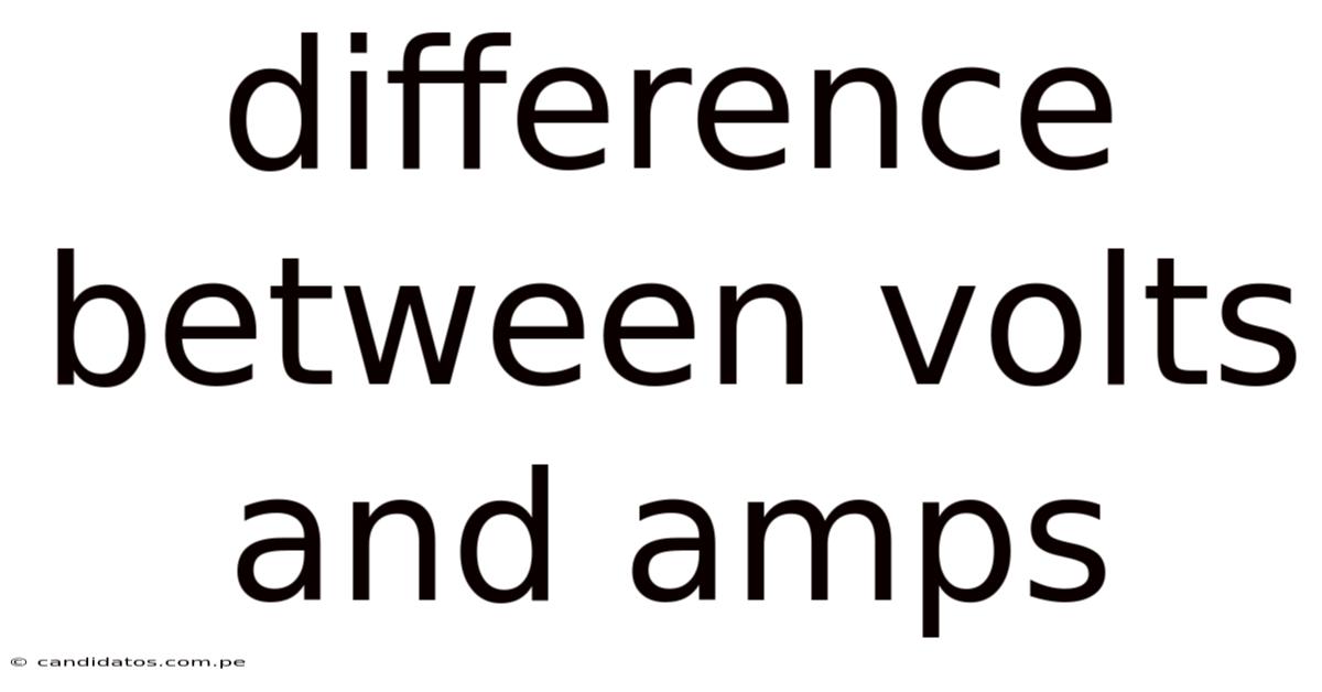 Difference Between Volts And Amps