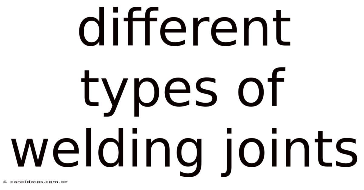 Different Types Of Welding Joints