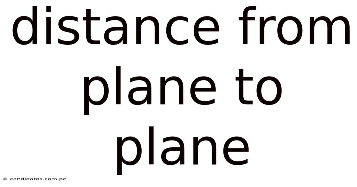 Distance From Plane To Plane