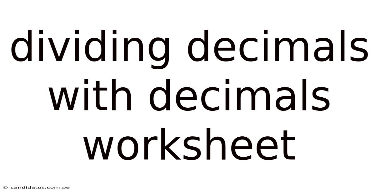 Dividing Decimals With Decimals Worksheet