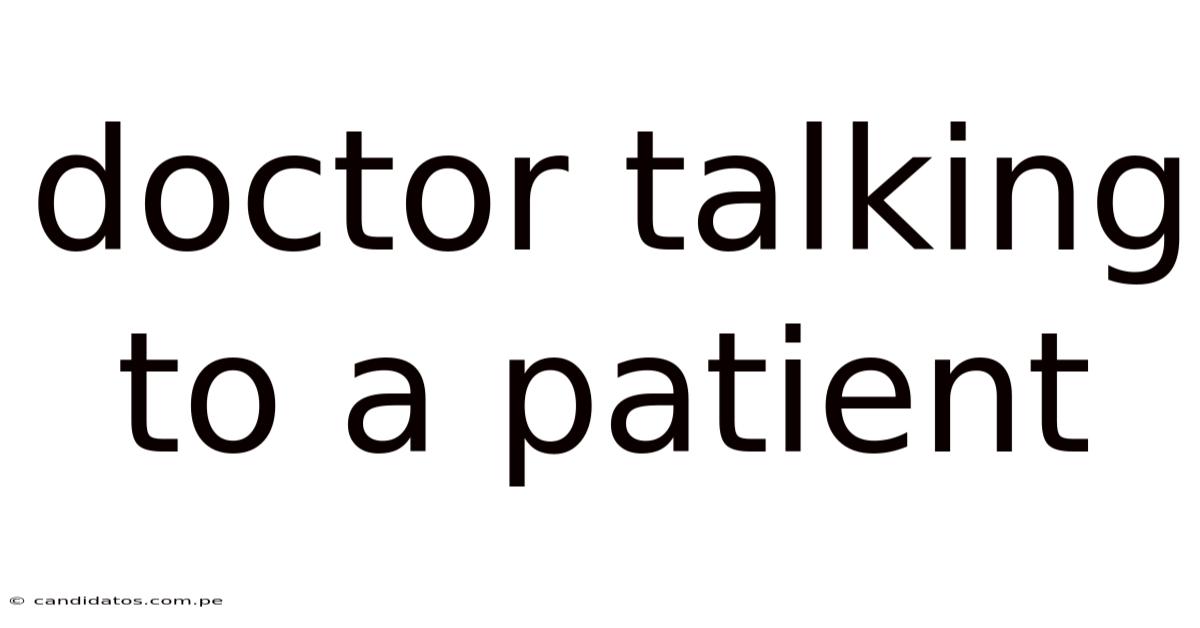 Doctor Talking To A Patient