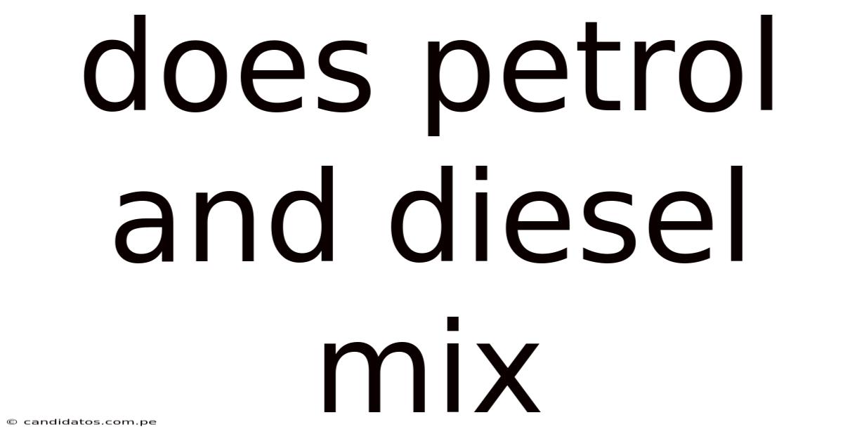 Does Petrol And Diesel Mix