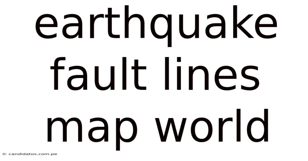 Earthquake Fault Lines Map World