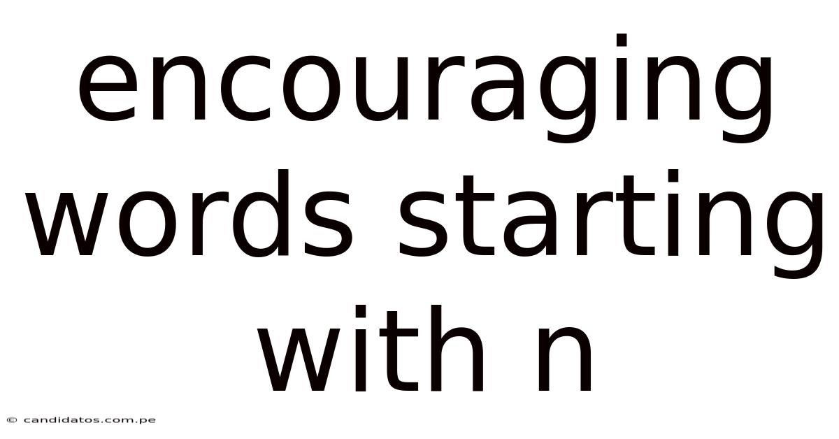 Encouraging Words Starting With N