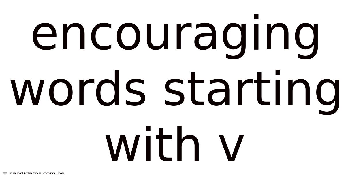 Encouraging Words Starting With V