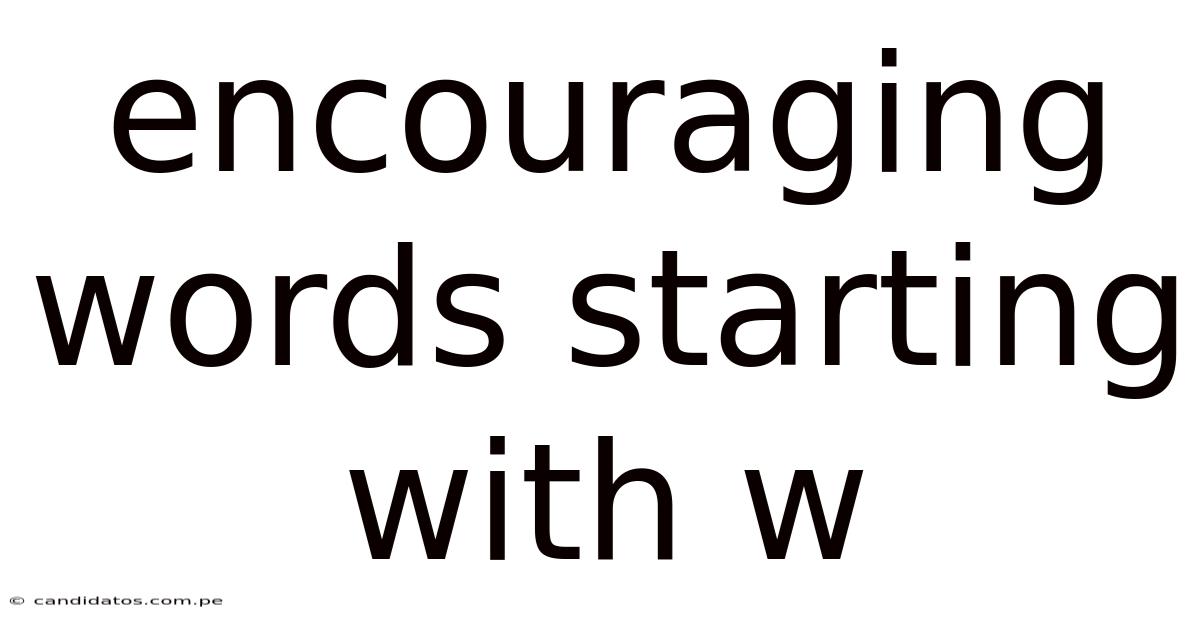 Encouraging Words Starting With W
