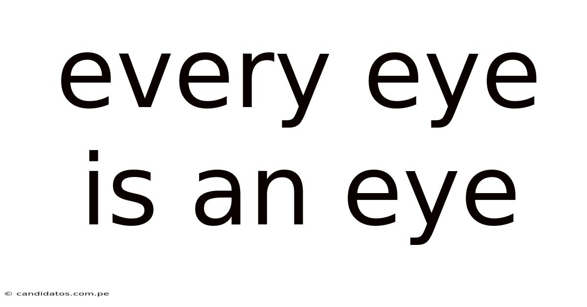 Every Eye Is An Eye