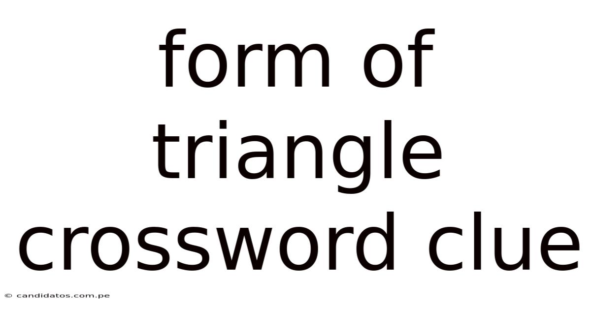 Form Of Triangle Crossword Clue