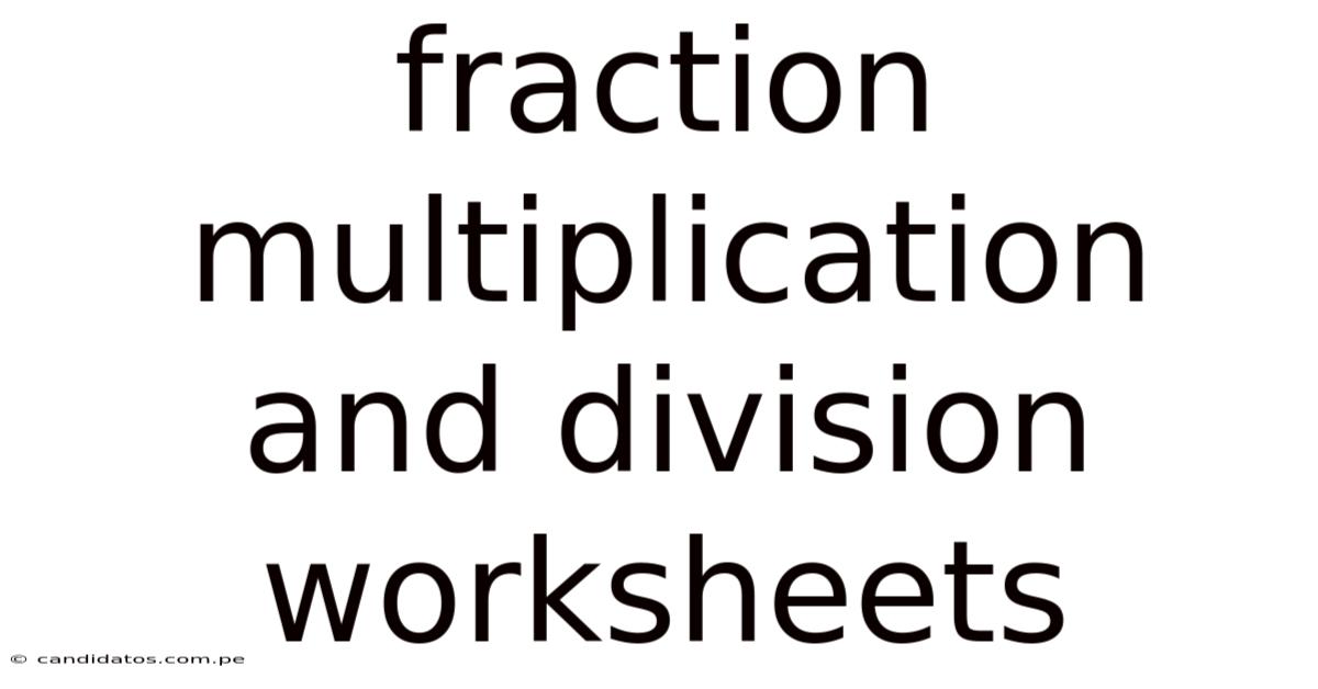 Fraction Multiplication And Division Worksheets