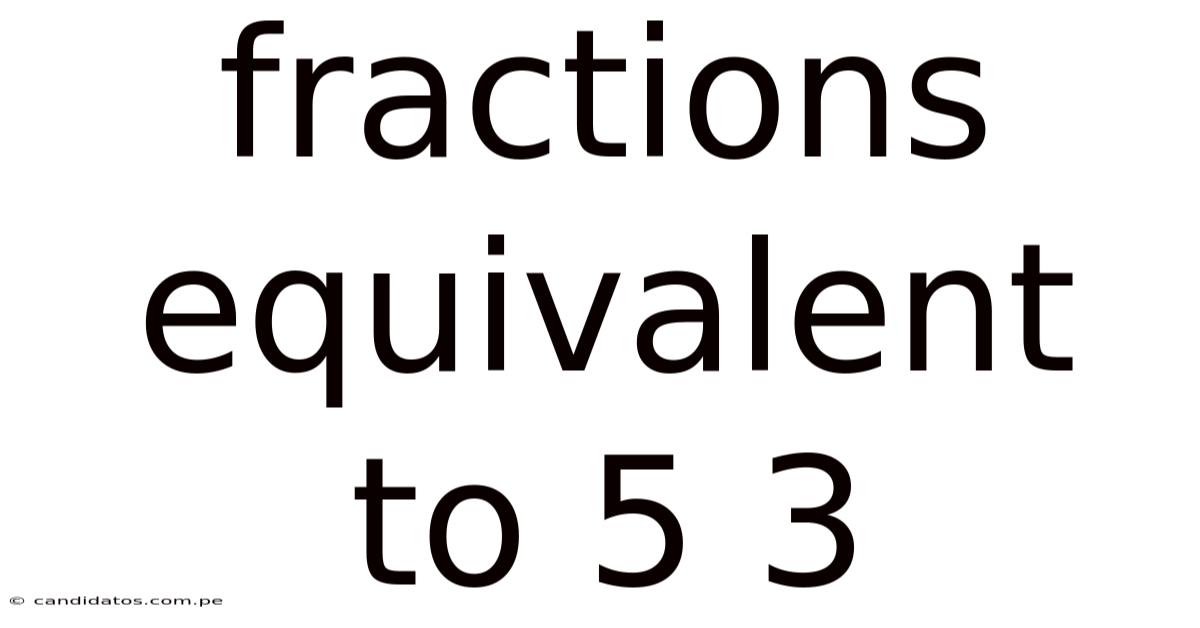 Fractions Equivalent To 5 3