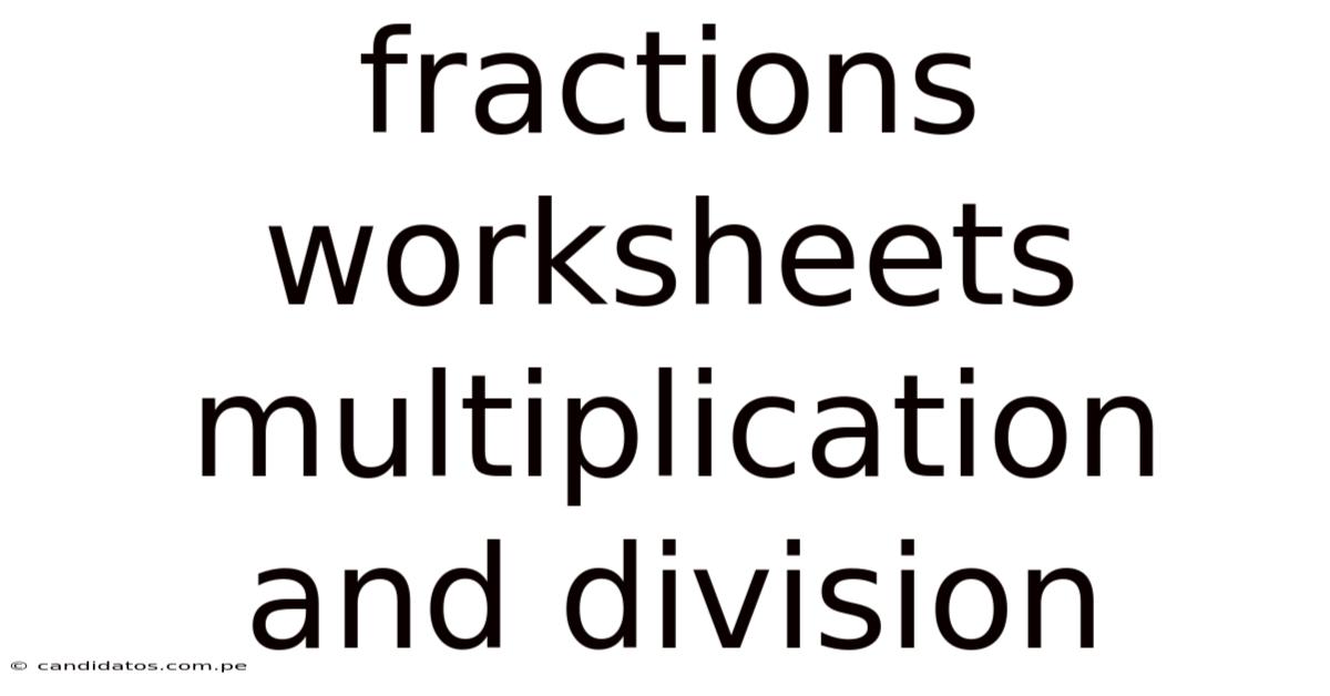Fractions Worksheets Multiplication And Division
