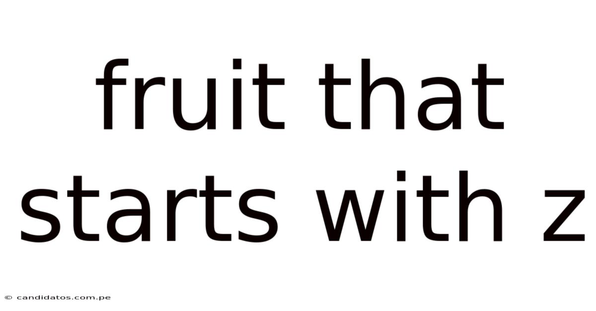 Fruit That Starts With Z