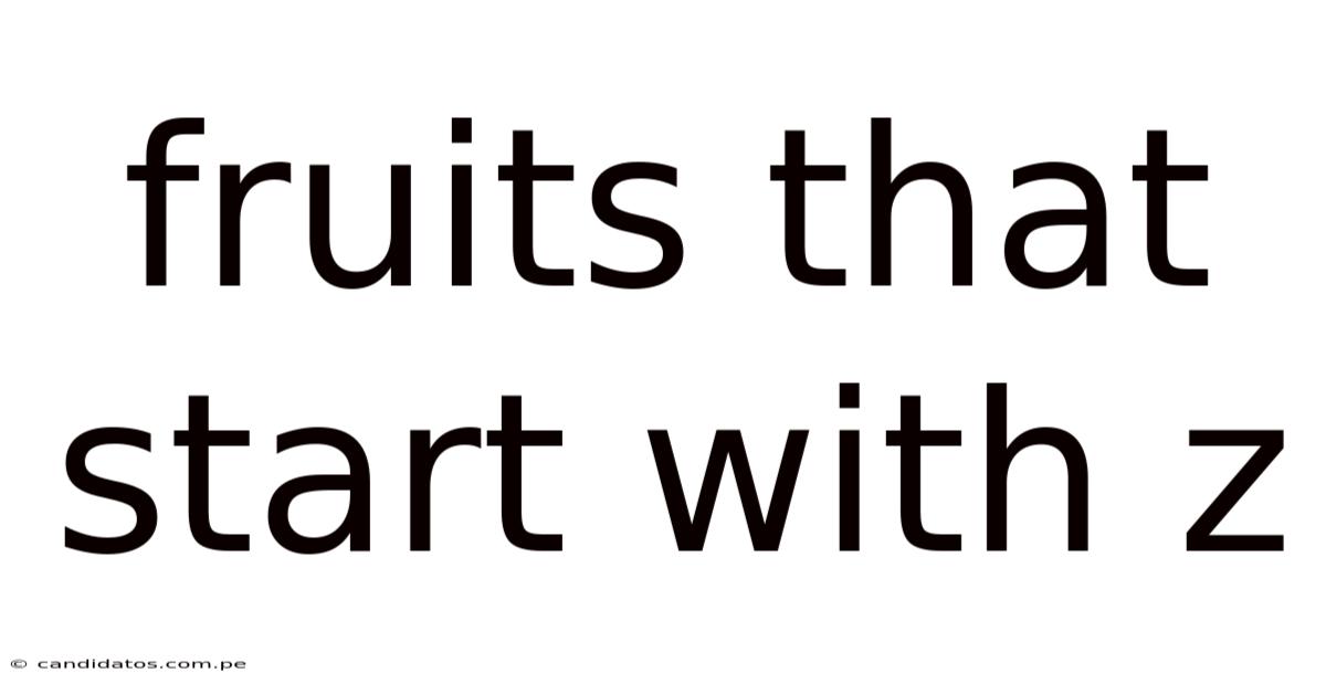 Fruits That Start With Z