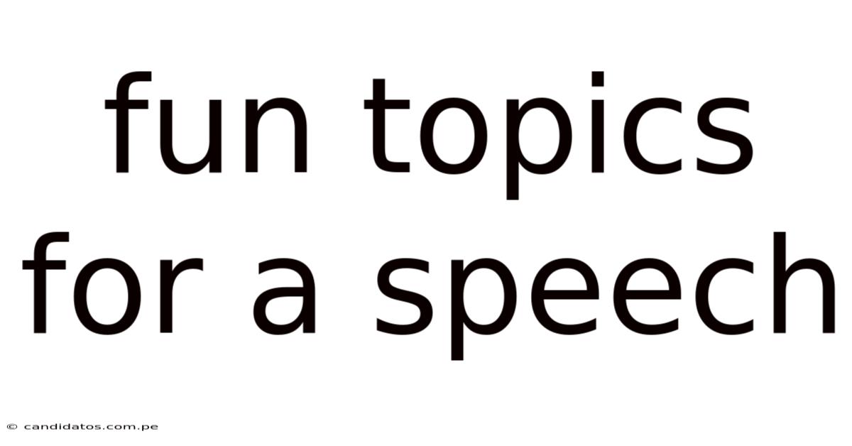 Fun Topics For A Speech