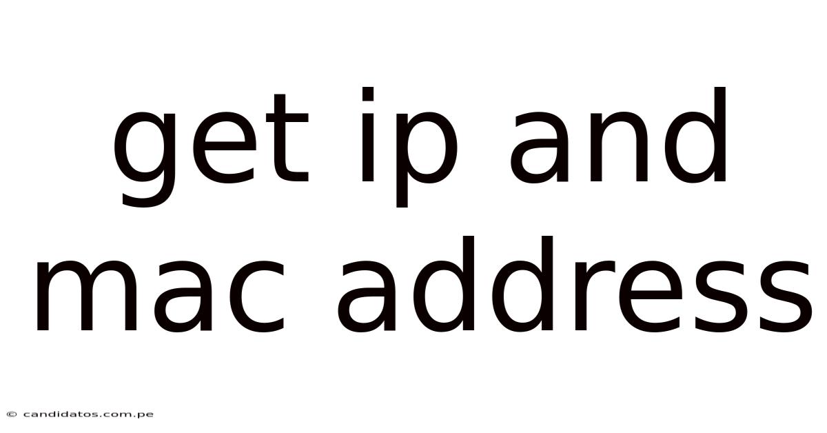 Get Ip And Mac Address