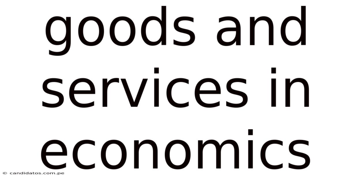Goods And Services In Economics