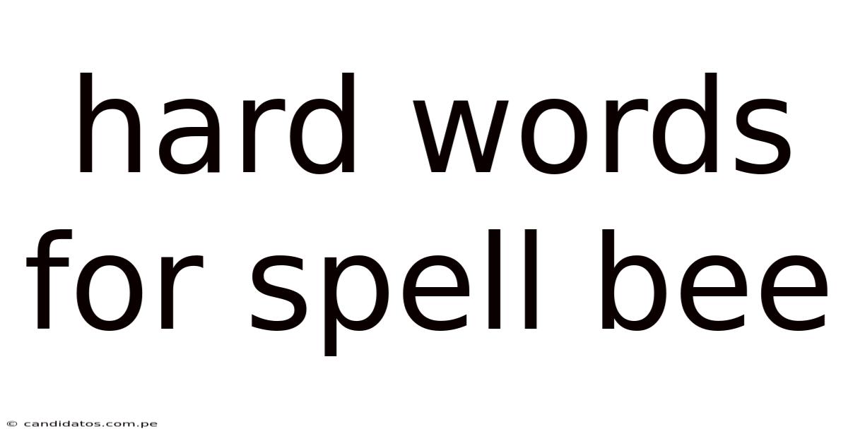 Hard Words For Spell Bee