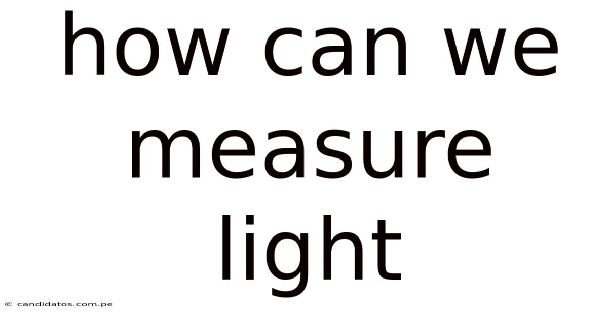 How Can We Measure Light
