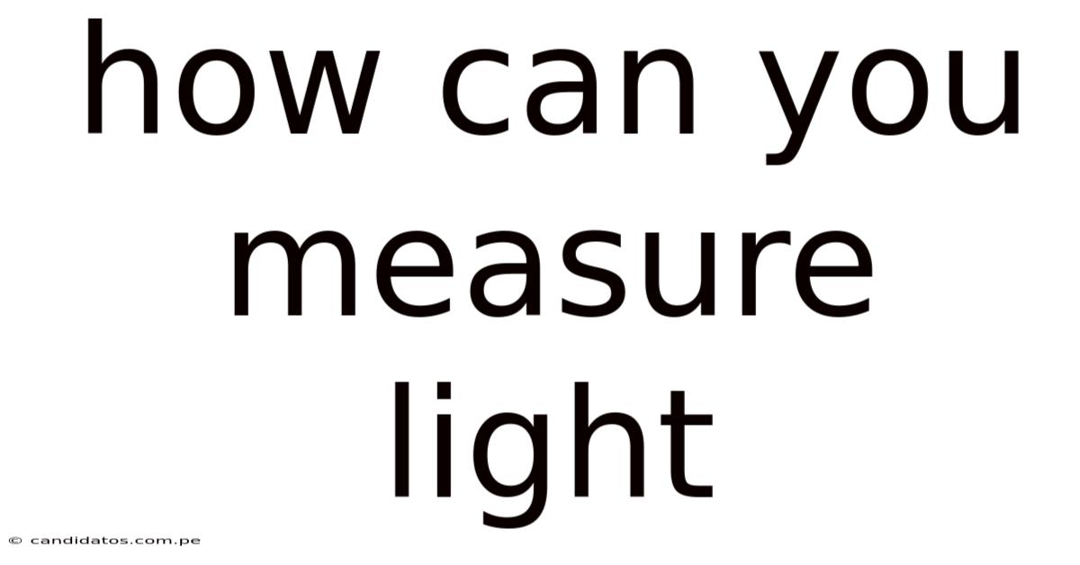 How Can You Measure Light