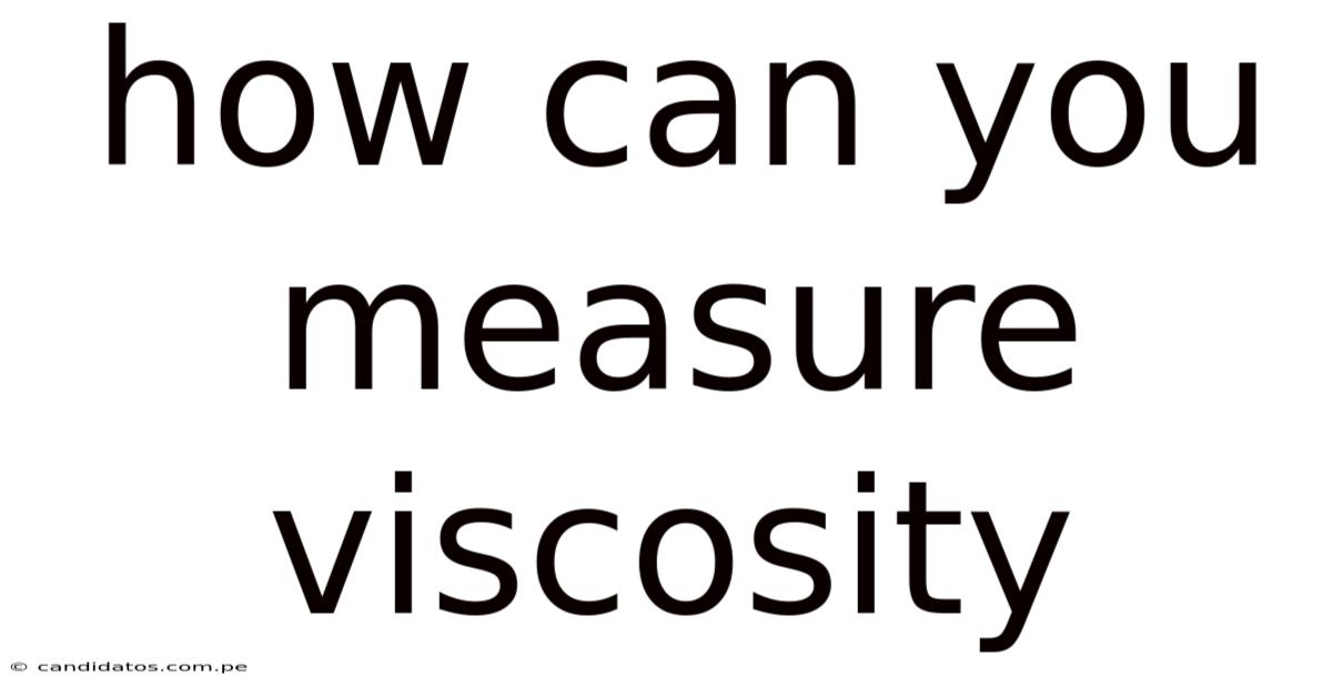 How Can You Measure Viscosity