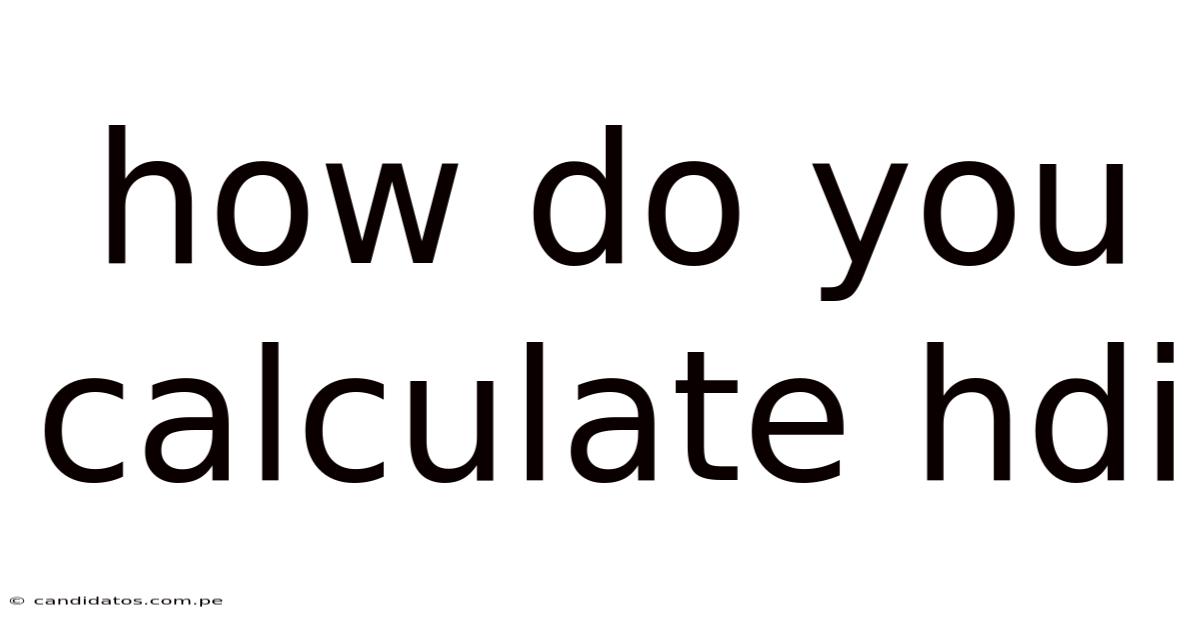 How Do You Calculate Hdi