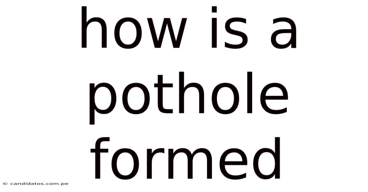 How Is A Pothole Formed