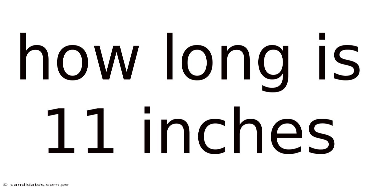 How Long Is 11 Inches