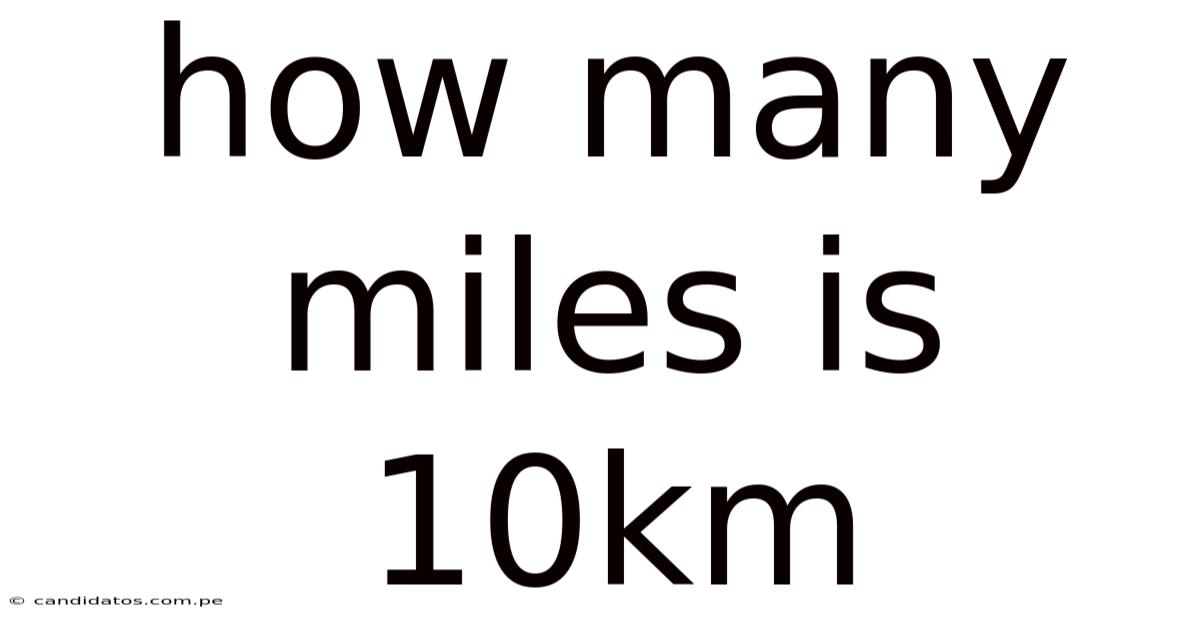How Many Miles Is 10km