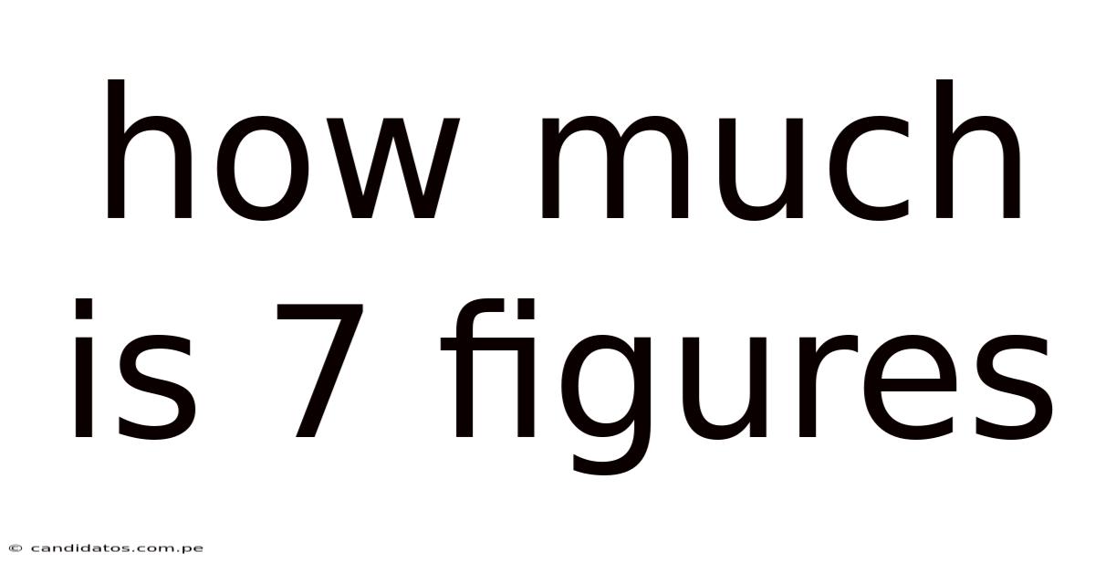 How Much Is 7 Figures