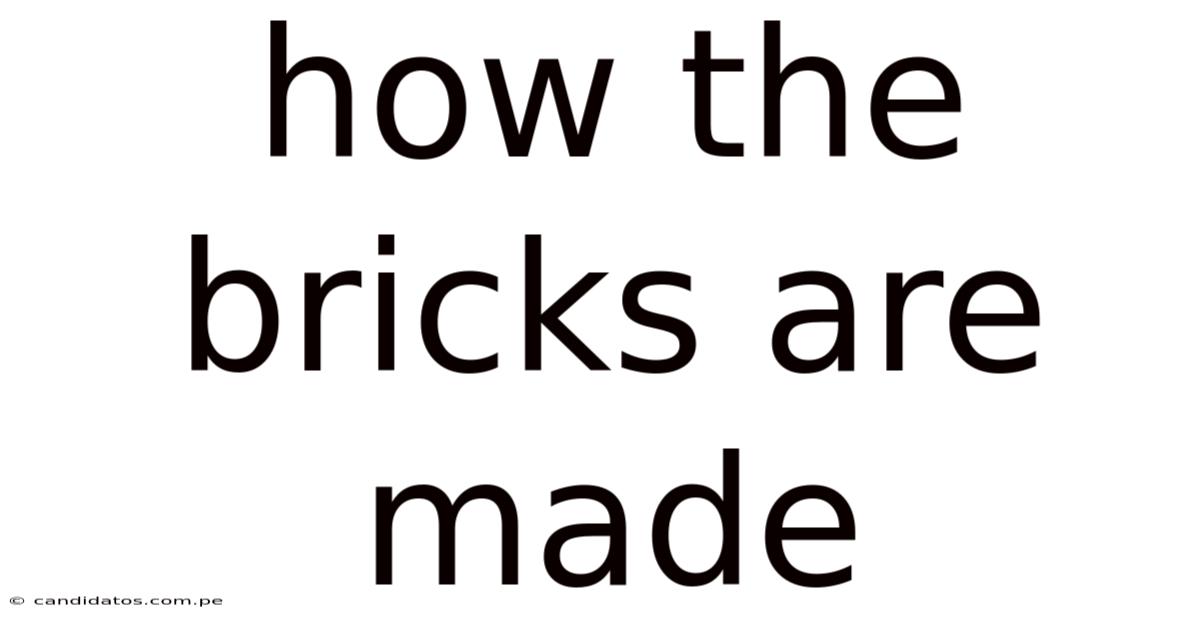How The Bricks Are Made